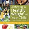 Achieving a Healthy Weight for Your Child: An Action Plan for Families-Original PDF