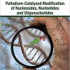 Palladium-Catalyzed Modification of Nucleosides, Nucleotides and Oligonucleotides-Original PDF