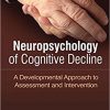 Neuropsychology of Cognitive Decline: A Developmental Approach to Assessment and Intervention-Original PDF