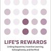 Life’s Rewards: Linking Dopamine, Incentive Learning, Schizophrenia, and the Mind-Original PDF