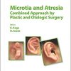 Microtia and Atresia – Combined Approach by Plastic and Otologic Surgery (Advances in Oto-Rhino-Laryngology, Vol. 75)-Original PDF