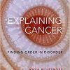 Explaining Cancer: Finding Order in Disorder-Original PDF