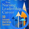 Boost Your Nursing Leadership Career: 50 Lessons that Drive Success (Ache Management)-Original PDF