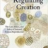 Regulating Creation: The Law, Ethics, and Policy of Assisted Human Reproduction-Original PDF