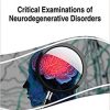 Handbook of Research on Critical Examinations of Neurodegenerative Disorders (Advances in Medical Diagnosis, Treatment, and Care)-Original PDF