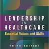 Leadership in Healthcare: Essential Values and Skills, Third Edition (ACHE Management)-Original PDF