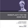 Rhinoplasty for the Asian Nose, An Issue of Facial Plastic Surgery Clinics of North America (The Clinics: Surgery)-Original PDF+Videos
