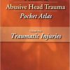 Pediatric Abusive Head Trauma Pocket Atlas: Traumatic Injuries-Original PDF