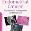 Endometrial Cancer: Risk Factors, Management and Prognosis-Original PDF