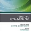 Geriatric Otolaryngology, An Issue of Otolaryngologic Clinics of North America (The Clinics: Surgery)-Original PDF