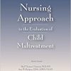 Nursing Approach to the Evaluation of Child Maltreatment 2E-Original PDF