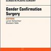 Gender Confirmation Surgery, An Issue of Clinics in Plastic Surgery (The Clinics: Surgery)-Original PDF