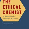 The Ethical Chemist: Professionalism and Ethics in Science 2nd Edition-Original PDF