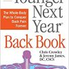 The Younger Next Year Back Book: The Whole-Body Plan to Conquer Back Pain Forever-Original PDF