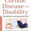 Chronic Disease and Disability: The Pediatric Gastrointestinal Tract-Original PDF