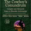 The Cowboy’s Conundrum: Complex and Advanced Cases in Shoulder Arthroscopy-EPUB