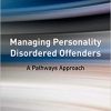 Managing Personality Disordered Offenders: A Pathways Approach-Original PDF