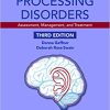 Auditory Processing Disorders: Assessment, Management, and Treatment, Third Edition-Original PDF