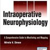 Intraoperative Neurophysiology: A Comprehensive Guide to Monitoring and Mapping 2nd Edition-Original PDF