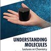 Understanding Molecules: Lectures on Chemistry for Physicists and Engineers-Original PDF