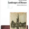 Landscapes of Disease: Malaria in Modern Greece (CEU Press Studies in the History of Medicine)-Original PDF