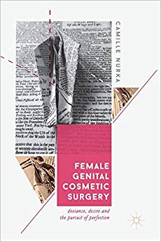 Female Genital Cosmetic Surgery: Deviance, Desire and the Pursuit of Perfection-Original PDF