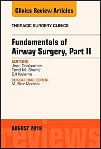 Fundamentals of Airway Surgery, Part II, An Issue of Thoracic Surgery Clinics (The Clinics: Surgery)-Original PDF