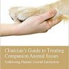 Clinician’s Guide to Treating Companion Animal Issues: Addressing Human-Animal Interaction-Original PDF