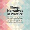 Illness Narratives in Practice: Potentials and Challenges of Using Narratives in Health-related Contexts-Original PDF