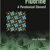 Fluorine, Volume 5: A Paradoxical Element (Progress in Fluorine Science)-Original PDF