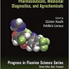 Fluorine in Life Sciences: Pharmaceuticals, Medicinal Diagnostics, and Agrochemicals: Progress in Fluorine Science Series-Original PDF
