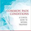 Common Pain Conditions: A Clinical Guide to Natural Treatment-Original PDF