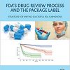 FDA’s Drug Review Process and the Package Label: Strategies for Writing Successful FDA Submissions-EPUB