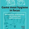 Game Meat Hygiene in Focus: Microbiology, Epidemiology, Risk Analysis and Quality Assurance-Original PDF
