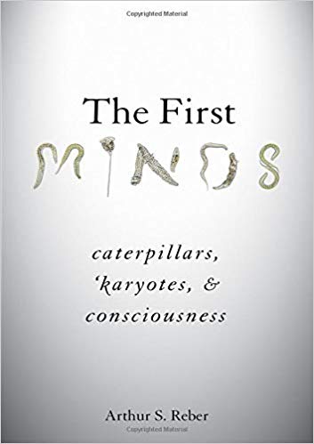 The First Minds: Caterpillars, Karyotes, and Consciousness-Original PDF