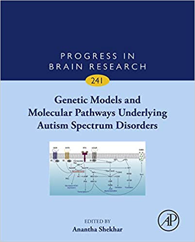 Genetic Models and Molecular Pathways Underlying Autism Spectrum Disorders, Volume 241 (Progress in Brain Research)-Original PDF