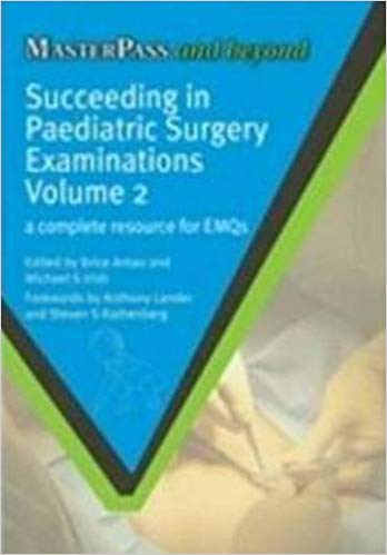 Succeeding in Pediatric Surgery Examinations, Vol. 2: A Complete Resource for Emqs (Masterpass)-Original PDF