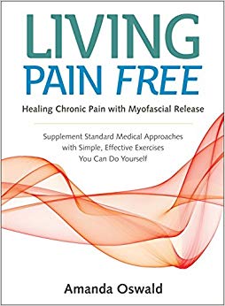 Living Pain Free: Healing Chronic Pain with Myofascial Release–Supplement Standard Medical Approaches with Simple, Effective Exercises You Can Do Yourself-EPUB