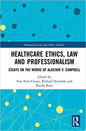 Healthcare Ethics, Law and Professionalism: Essays on the Works of Alastair V. Campbell (Biomedical Law and Ethics Library)-Original PDF