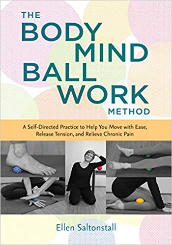 The Bodymind Ballwork Method: A Self-Directed Practice to Help You Move with Ease, Release Tension, and Relieve Chronic Pain-EPUB