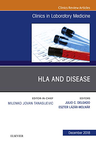 HLA and Disease, An Issue of the Clinics in Laboratory Medicine (The Clinics: Internal Medicine)-Original PDF