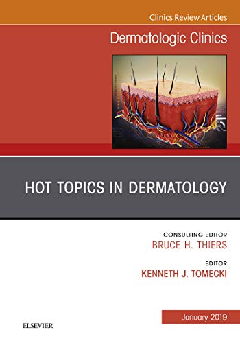 Hot Topics in Dermatology, An Issue of Dermatologic Clinics, (The Clinics: Dermatology)-Original PDF