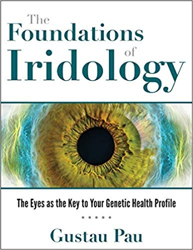 The Foundations of Iridology: The Eyes as the Key to Your Genetic Health Profile-EPUB