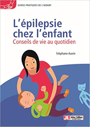 L’épilepsie Chez L’enfant: Conseils De Vie Au Quotidien (French Edition) (French)-Original PDF