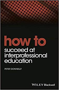 How to Succeed at Interprofessional Education-Original PDF