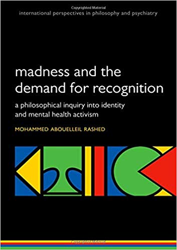 Madness and the demand for recognition: A philosophical inquiry into identity and mental health activism (International Perspectives in Philosophy and Psychiatry)-Original PDF