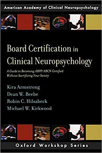 Board Certification in Clinical Neuropsychology: A Guide to Becoming ABPP/ABCN Certified Without Sacrificing Your Sanity (AACN Workshop Series)-Original PDF