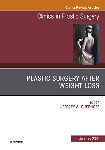 Plastic Surgery After Weight Loss, An Issue of Clinics in Plastic Surgery, (The Clinics: Surgery)-Original PDF