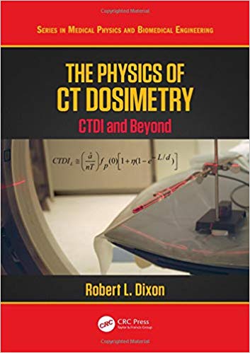 The Physics of CT Dosimetry: CTDI and Beyond (Series in Medical Physics and Biomedical Engineering)-Original PDF