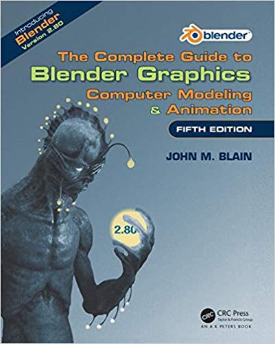 The Complete Guide to Blender Graphics: Computer Modeling & Animation, Fifth Edition-Original PDF